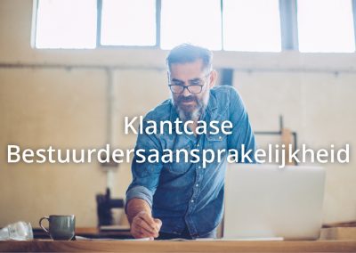 Klantcase bestuurdersaansprakelijkheid